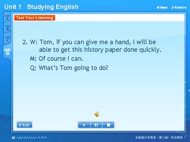 Unit 1 Studying English Test Your Listening 2. W: Tom, if you can give