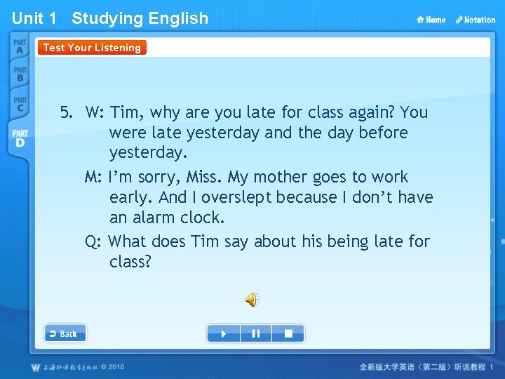 Unit 1 Studying English Test Your Listening 5. W: Tim, why are you late Unit 1 Studying English Test Your Listening 5. W: Tim, why are you late