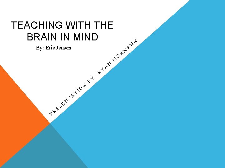 TEACHING WITH THE BRAIN IN MIND By: Eric Jensen P R E S E