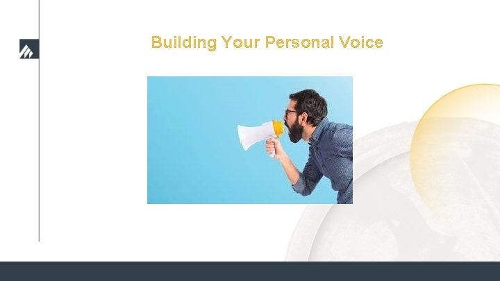 Building Your Personal Voice Building Your Personal Voice