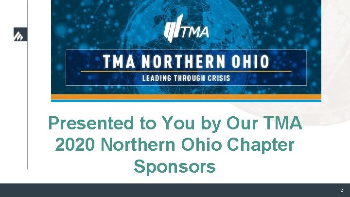 Presented to You by Our TMA 2020 Northern Ohio Chapter Sponsors 2 Presented to You by Our TMA 2020 Northern Ohio Chapter Sponsors 2