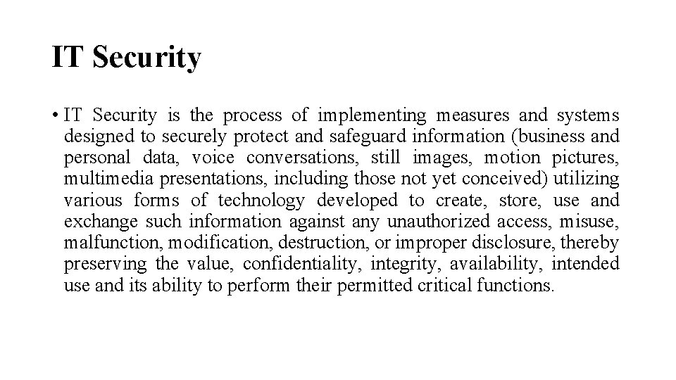 IT Security • IT Security is the process of implementing measures and systems designed
