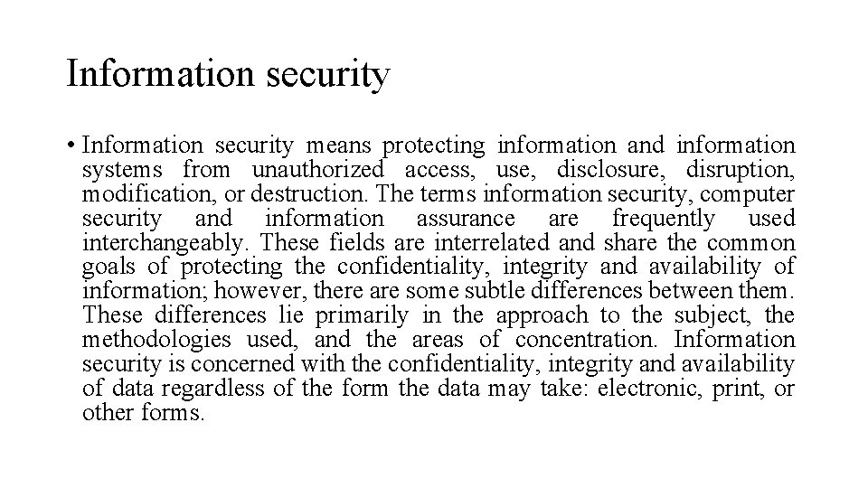 Information security • Information security means protecting information and information systems from unauthorized access,