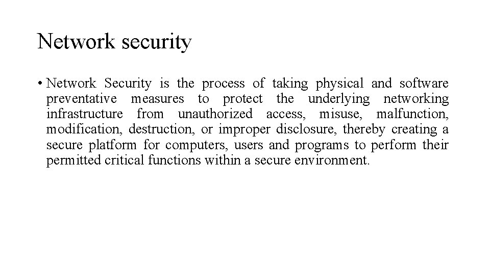 Network security • Network Security is the process of taking physical and software preventative