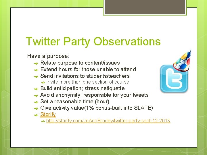 Twitter Party Observations Have a purpose: Relate purpose to content/issues Extend hours for those