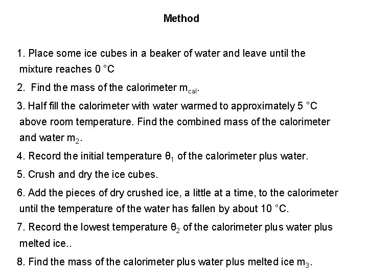 Method 1. Place some ice cubes in a beaker of water and leave until
