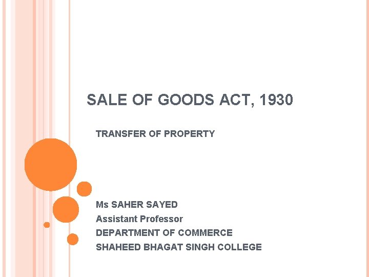 SALE OF GOODS ACT, 1930 TRANSFER OF PROPERTY Ms SAHER SAYED Assistant Professor DEPARTMENT