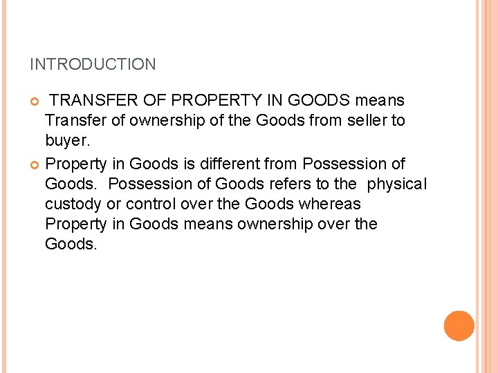 INTRODUCTION TRANSFER OF PROPERTY IN GOODS means Transfer of ownership of the Goods from
