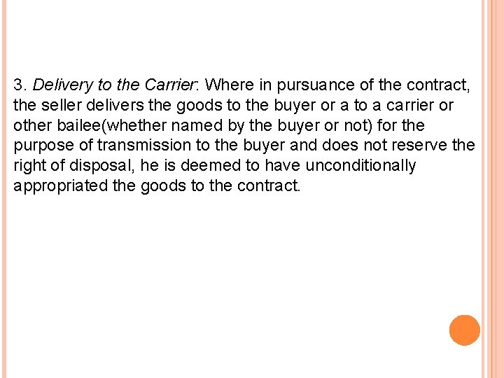 3. Delivery to the Carrier: Where in pursuance of the contract, the seller delivers