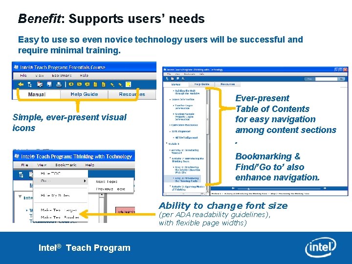 Benefit: Supports users’ needs Easy to use so even novice technology users will be