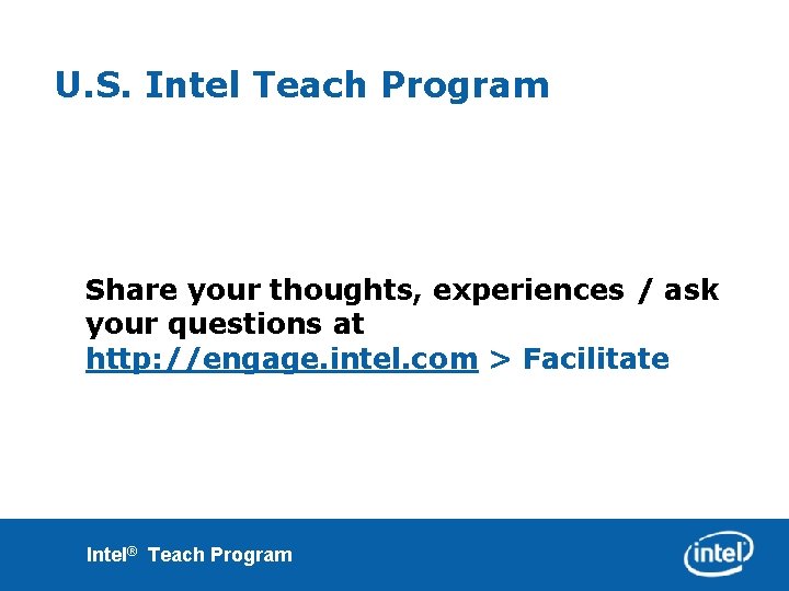 U. S. Intel Teach Program Share your thoughts, experiences / ask your questions at