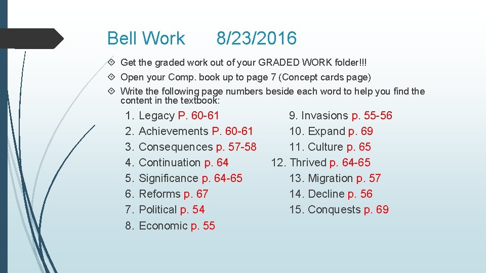 Bell Work 8/23/2016 Get the graded work out of your GRADED WORK folder!!! Open