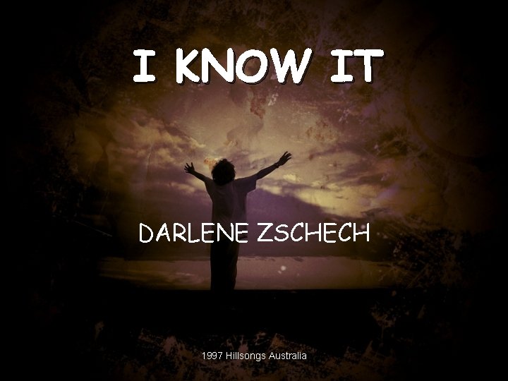 I KNOW IT DARLENE ZSCHECH 1997 Hillsongs Australia 4 