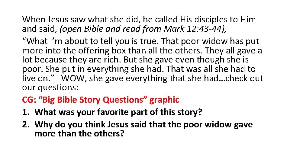 When Jesus saw what she did, he called His disciples to Him and said, When Jesus saw what she did, he called His disciples to Him and said,