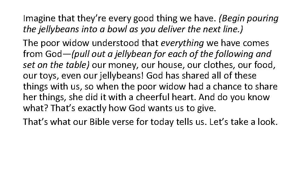 Imagine that they’re every good thing we have. (Begin pouring the jellybeans into a Imagine that they’re every good thing we have. (Begin pouring the jellybeans into a
