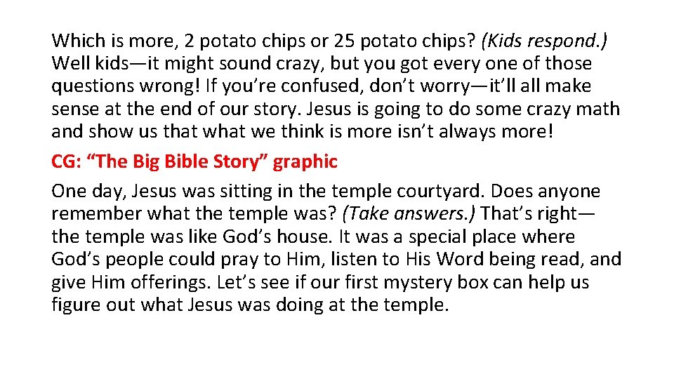 Which is more, 2 potato chips or 25 potato chips? (Kids respond. ) Well Which is more, 2 potato chips or 25 potato chips? (Kids respond. ) Well