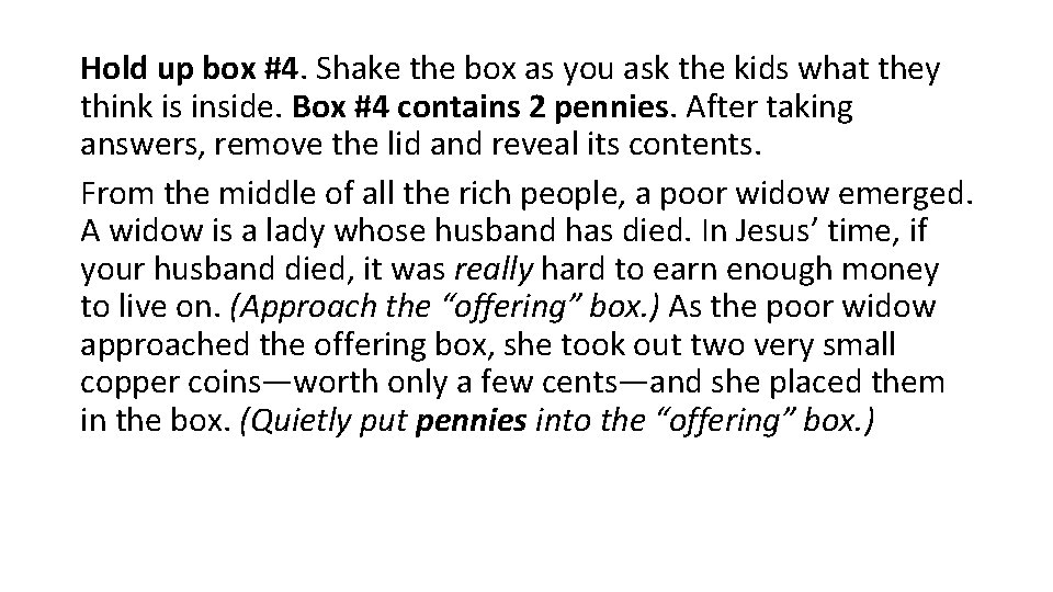 Hold up box #4. Shake the box as you ask the kids what they Hold up box #4. Shake the box as you ask the kids what they