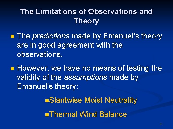 The Limitations of Observations and Theory n The predictions made by Emanuel’s theory are