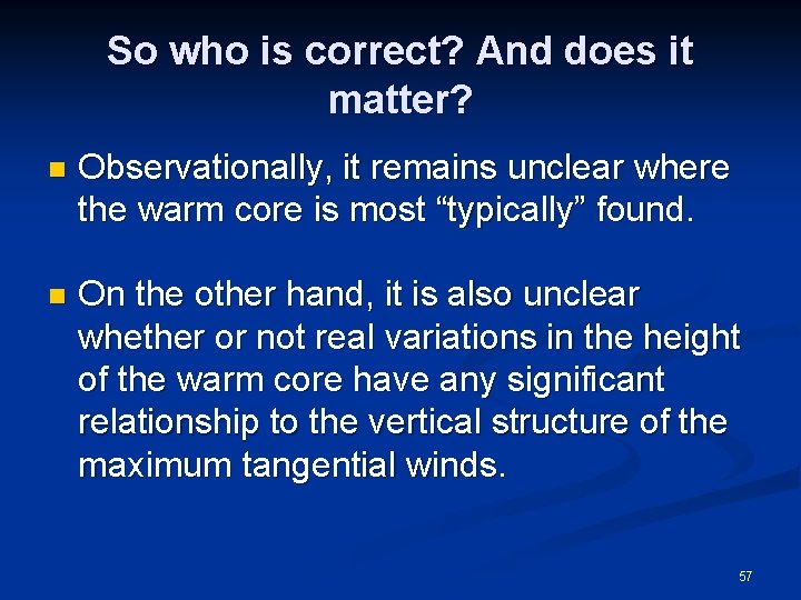 So who is correct? And does it matter? n Observationally, it remains unclear where