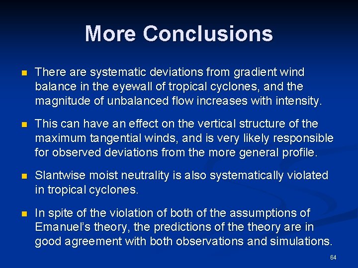 More Conclusions n There are systematic deviations from gradient wind balance in the eyewall