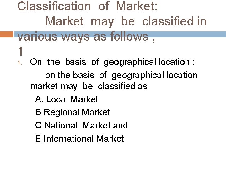 Classification of Market: Market may be classified in various ways as follows , 1