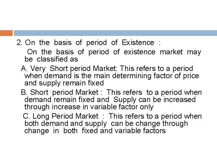 2. On the basis of period of Existence : On the basis of period