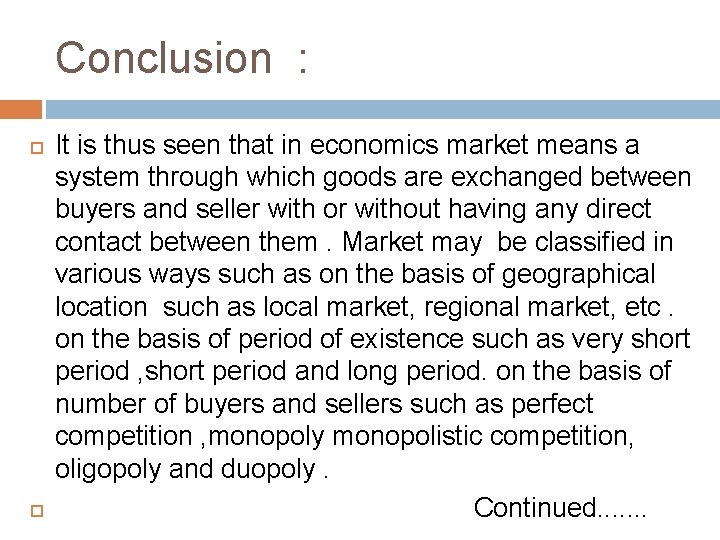 Conclusion : It is thus seen that in economics market means a system through