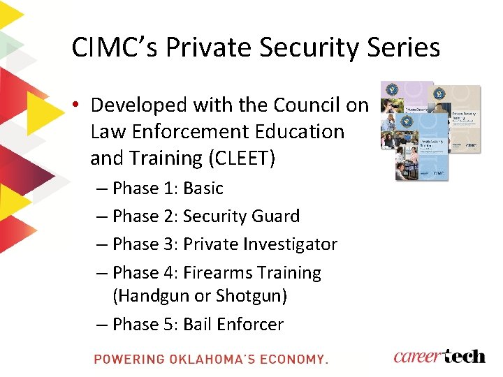 CIMC’s Private Security Series • Developed with the Council on Law Enforcement Education and