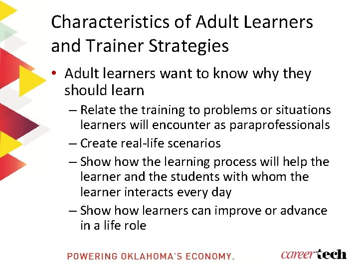 Characteristics of Adult Learners and Trainer Strategies • Adult learners want to know why