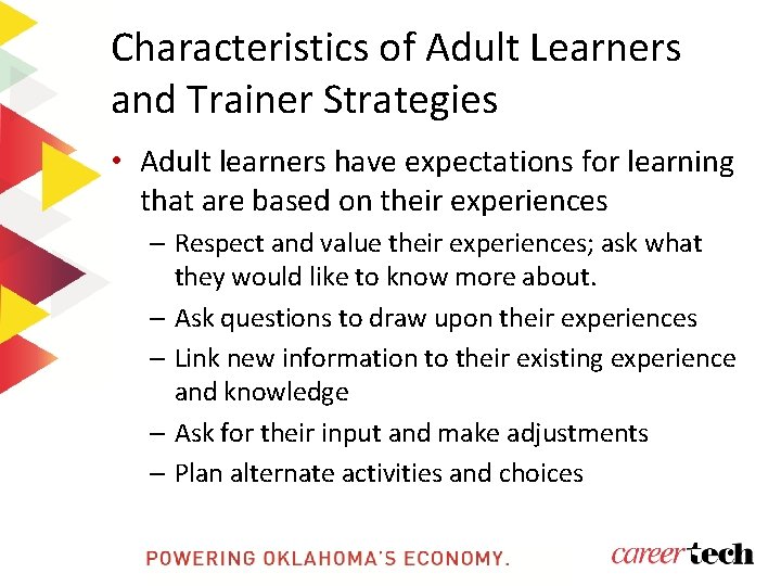 Characteristics of Adult Learners and Trainer Strategies • Adult learners have expectations for learning