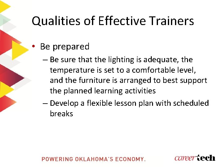 Qualities of Effective Trainers • Be prepared – Be sure that the lighting is