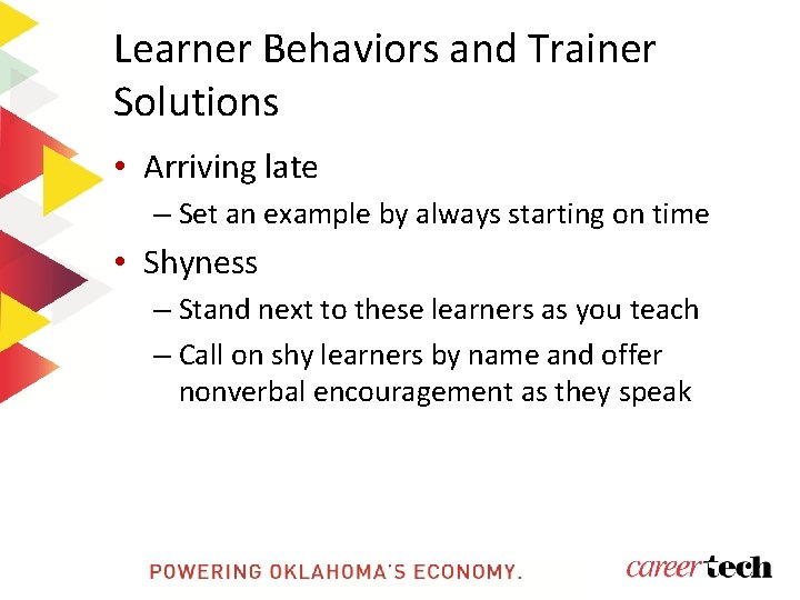 Learner Behaviors and Trainer Solutions • Arriving late – Set an example by always