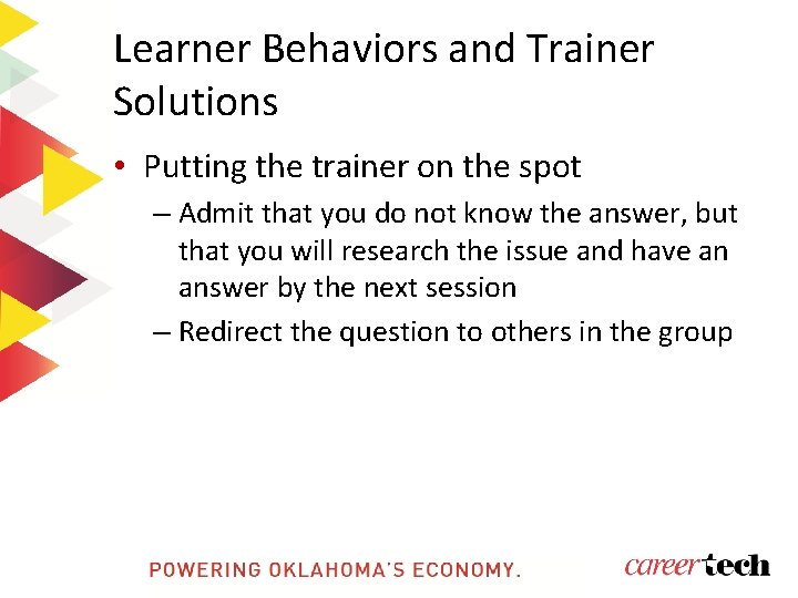 Learner Behaviors and Trainer Solutions • Putting the trainer on the spot – Admit