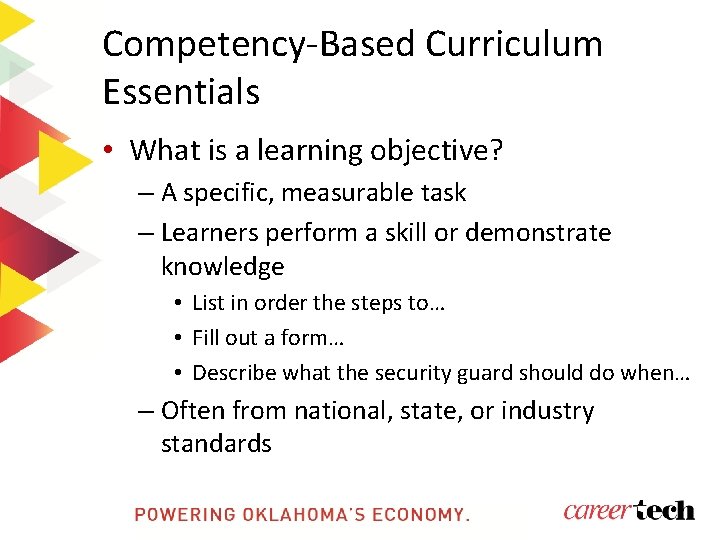 Competency-Based Curriculum Essentials • What is a learning objective? – A specific, measurable task