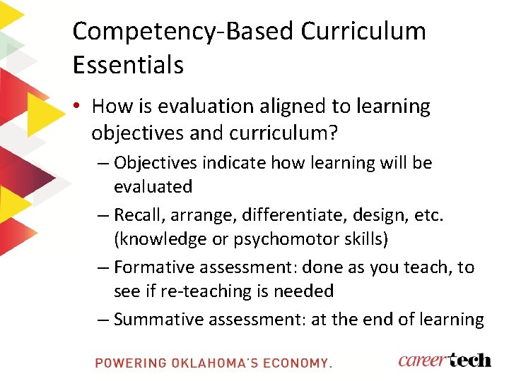 Competency-Based Curriculum Essentials • How is evaluation aligned to learning objectives and curriculum? –