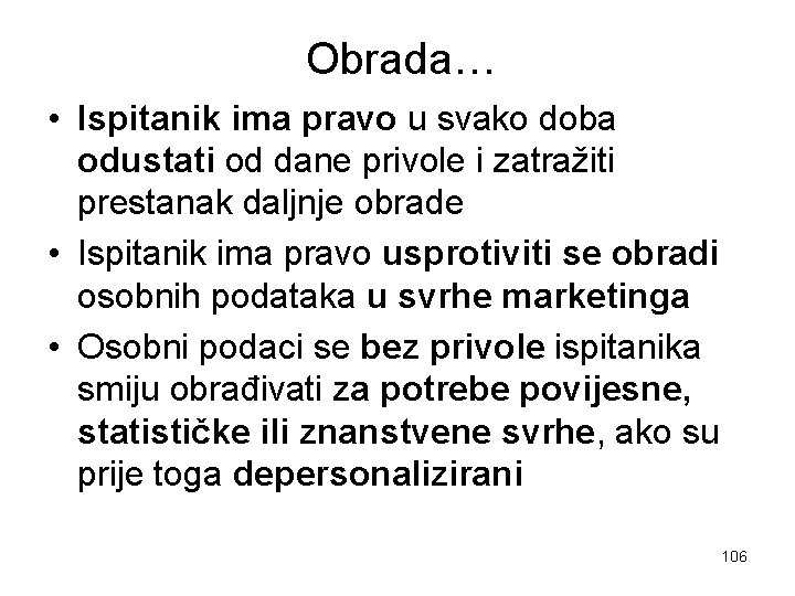 Obrada… • Ispitanik ima pravo u svako doba odustati od dane privole i zatražiti