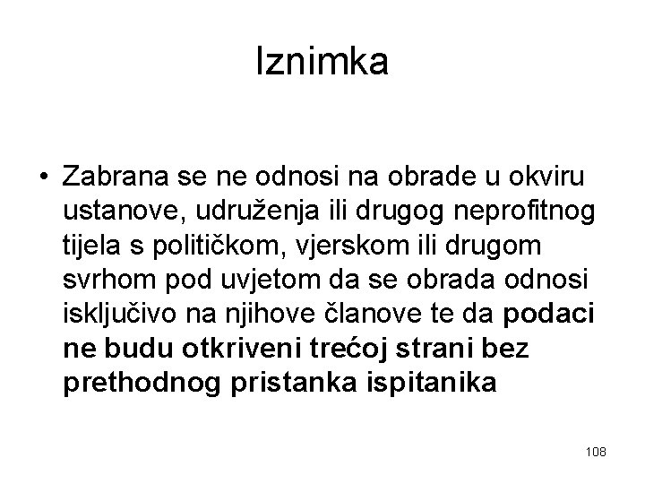 Iznimka • Zabrana se ne odnosi na obrade u okviru ustanove, udruženja ili drugog