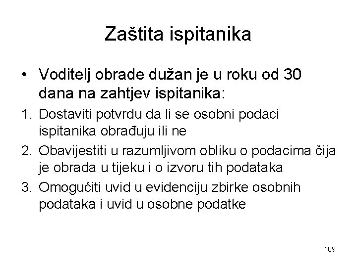 Zaštita ispitanika • Voditelj obrade dužan je u roku od 30 dana na zahtjev