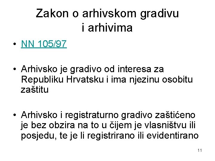 Zakon o arhivskom gradivu i arhivima • NN 105/97 • Arhivsko je gradivo od