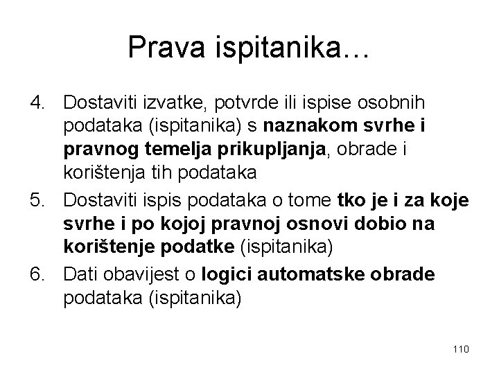 Prava ispitanika… 4. Dostaviti izvatke, potvrde ili ispise osobnih podataka (ispitanika) s naznakom svrhe