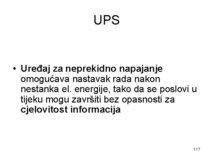 UPS • Uređaj za neprekidno napajanje omogućava nastavak rada nakon nestanka el. energije, tako