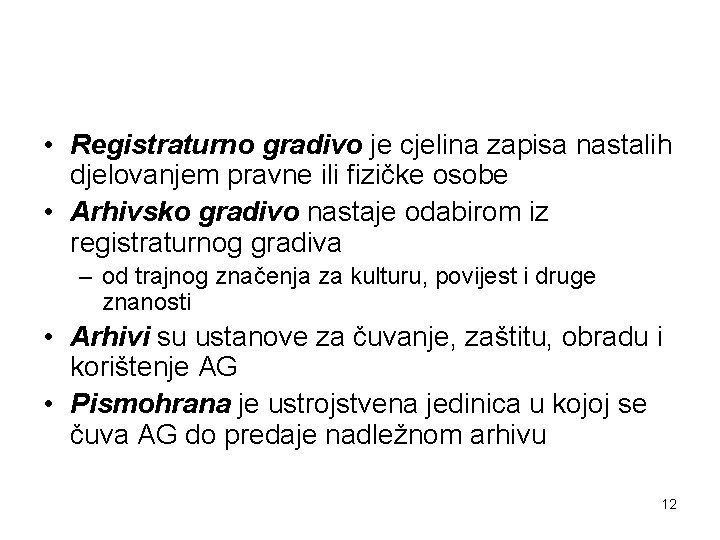  • Registraturno gradivo je cjelina zapisa nastalih djelovanjem pravne ili fizičke osobe •