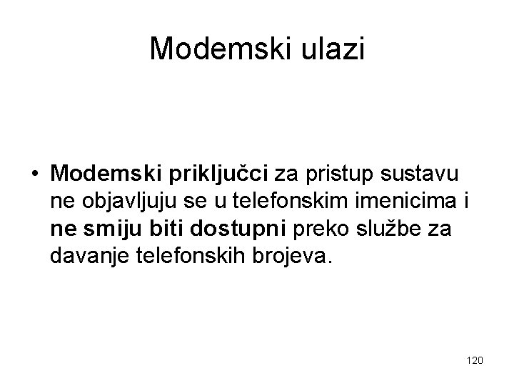 Modemski ulazi • Modemski priključci za pristup sustavu ne objavljuju se u telefonskim imenicima