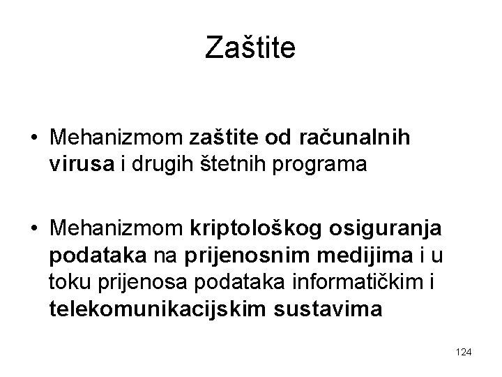 Zaštite • Mehanizmom zaštite od računalnih virusa i drugih štetnih programa • Mehanizmom kriptološkog