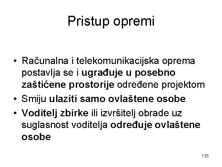 Pristup opremi • Računalna i telekomunikacijska oprema postavlja se i ugrađuje u posebno zaštićene