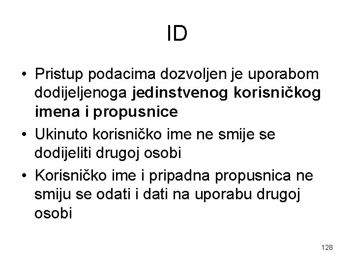 ID • Pristup podacima dozvoljen je uporabom dodijeljenoga jedinstvenog korisničkog imena i propusnice •