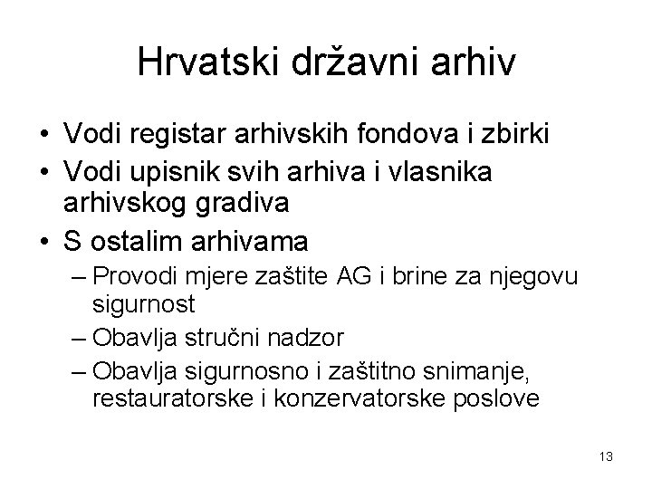 Hrvatski državni arhiv • Vodi registar arhivskih fondova i zbirki • Vodi upisnik svih