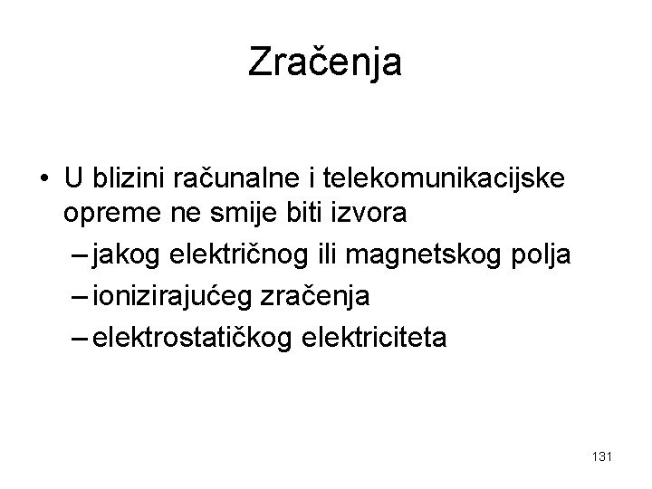 Zračenja • U blizini računalne i telekomunikacijske opreme ne smije biti izvora – jakog