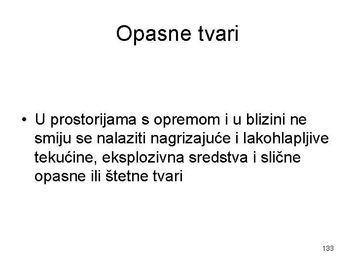 Opasne tvari • U prostorijama s opremom i u blizini ne smiju se nalaziti