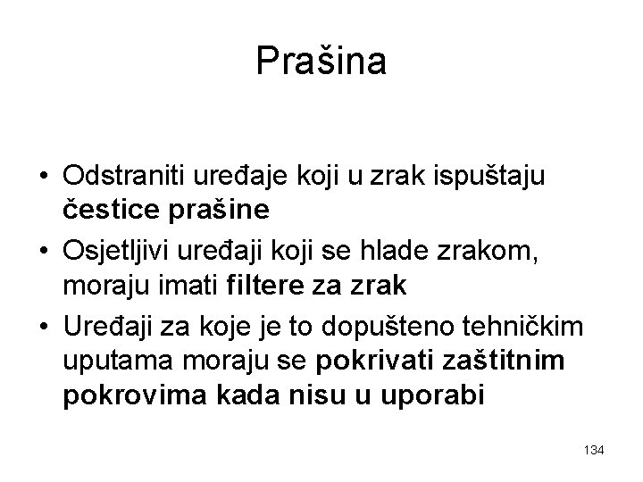 Prašina • Odstraniti uređaje koji u zrak ispuštaju čestice prašine • Osjetljivi uređaji koji